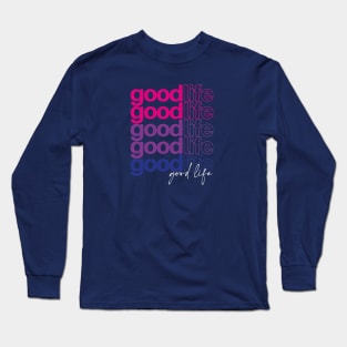 T shirt Good Life Long Sleeve T-Shirt